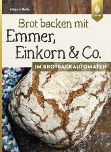 Buchcover zu Brot backen mit Emmer, Einkorn & Co. von Mirjam Beile.